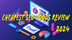 Read more about the article Cheapest SEO Tools (that work great!) 2024 Review